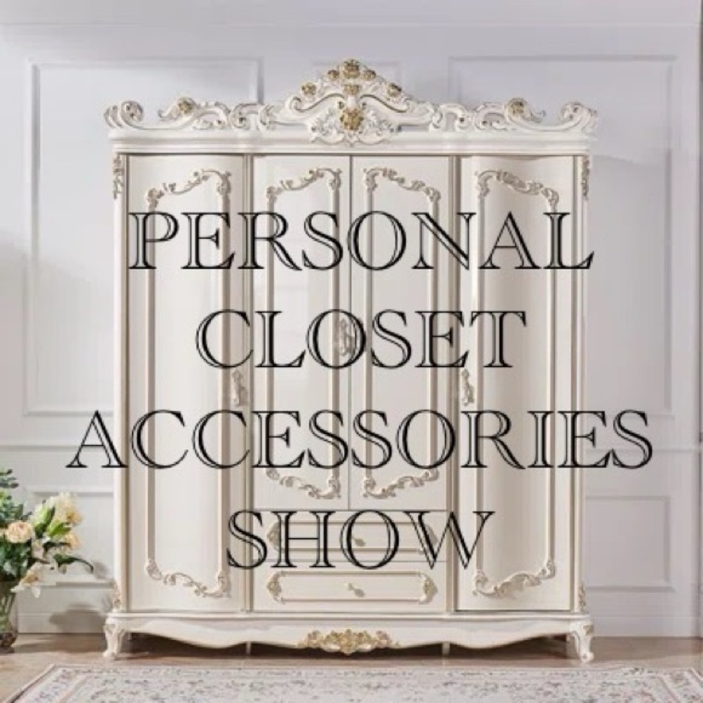 PERSONAL CLOSET ACCESSORIES SHOW - TO BE ANNOUNCED